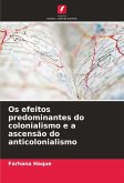 Os efeitos predominantes do colonialismo e a ascensão do anticolonialismo Os efeitos predominantes do colonialismo e a ascensão do anticolonialismo