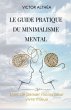 Le guide pratique du minimalisme mental - Bild 1