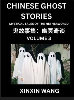 Chinese Ghost Stories (Part 3)- Learn Mandarin Chinese Language and Culture by Reading Short Stories, HSK All Levels, Simplified Character Edition, Easy Lessons for Beginners - Wang, Xinxin Chinese Ghost Stories (Part 3)- Learn Mandarin Chinese Language and Culture by Reading Short Stories, HSK All Levels, Simplified Character Edition, Easy Lessons for Beginners - Wang, Xinxin