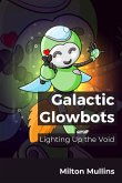 Galactic Glowbots