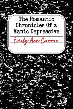 The Romantic Chronicles of a Manic Depressive - Carroo, Emily Ann