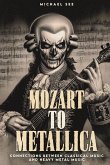 Mozart to Metallica Mozart to Metallica