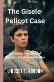 The Gisele Pelicot Case - A Shocking True Story of Betrayal, Survival, and Justice