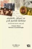 Atatürk, Okyar ve Cok Partili Türkiye Atatürk, Okyar ve Cok Partili Türkiye