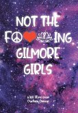 Not The F---ing Gilmore Girls Not The F---ing Gilmore Girls