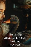 The Loving Villainess Is A Ugly Duckling (FANTASY)