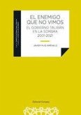 EL ENEMIGO QUE NO VIMOS: El gobierno talibán en la sombra 2001-2021 EL ENEMIGO QUE NO VIMOS: El gobierno talibán en la sombra 2001-2021