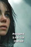 Protagonist Is A Bit Sick ( FANTASY)
