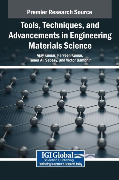 Tools, Techniques, and Advancements in Engineering Materials Science Tools, Techniques, and Advancements in Engineering Materials Science