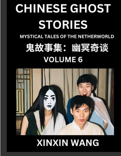 Chinese Ghost Stories (Part 6)- Learn Mandarin Chinese Language and Culture by Reading Short Stories, HSK All Levels, Simplified Character Edition, Easy Lessons for Beginners - Wang, Xinxin