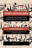 Arabic Lexicography - Its history, and its place in the general history of Lexicography Arabic Lexicography - Its history, and its place in the general history of Lexicography