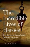 The Incredible Lives of Heroes The Incredible Lives of Heroes