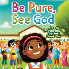 Cover Be Pure, See God; The Beatitudes Series