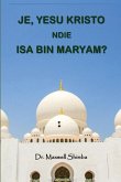 Je, Yesu Kristo ndie Isa Bin Maryam? Je, Yesu Kristo ndie Isa Bin Maryam?