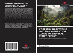 FORESTRY HARVESTING AND MANAGEMENT ON 100 ha OF TROPICAL MOIST FOREST FORESTRY HARVESTING AND MANAGEMENT ON 100 ha OF TROPICAL MOIST FOREST