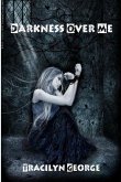 Darkness Over Me Darkness Over Me
