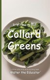 It's Time to Eat Collard Greens It's Time to Eat Collard Greens