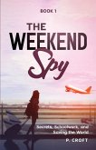 The Weekend Spy; Book 1 The Weekend Spy; Book 1