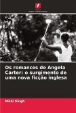Os romances de Angela Carter: o surgimento de uma nova ficção inglesa