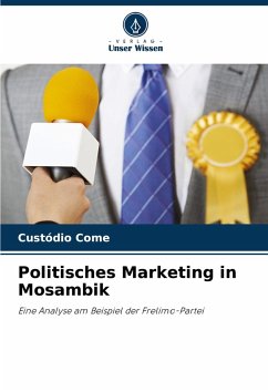 Politisches Marketing in Mosambik - Come, Custódio