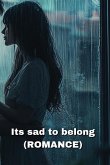 Its sad to belong Its sad to belong