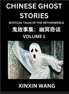 Chinese Ghost Stories (Part 1)- Learn Mandarin Chinese Language and Culture by Reading Short Stories, HSK All Levels, Simplified Character Edition, Easy Lessons for Beginners - Wang, Xinxin Chinese Ghost Stories (Part 1)- Learn Mandarin Chinese Language and Culture by Reading Short Stories, HSK All Levels, Simplified Character Edition, Easy Lessons for Beginners - Wang, Xinxin
