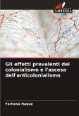 Gli effetti prevalenti del colonialismo e l'ascesa dell'anticolonialismo Gli effetti prevalenti del colonialismo e l'ascesa dell'anticolonialismo