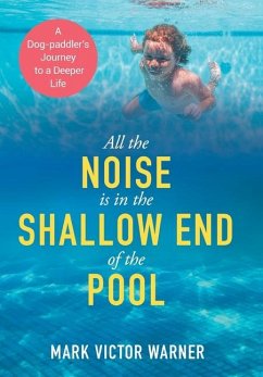 All the Noise is in the Shallow End of the Pool - Warner, Mark Victor