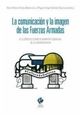 La comunicación y la imagen de las fuerzas armadas La comunicación y la imagen de las fuerzas armadas