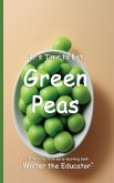 It's Time to Eat Green Peas It's Time to Eat Green Peas