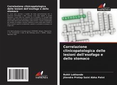 Correlazione clinicopatologica delle lesioni dell'esofago e dello stomaco - Lokhande, Rohit; Abha Patni, Jitendra Pratap Saini