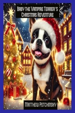 Baby the Vampire Terrier's Christmas Adventure - Petchinsky, Matthew