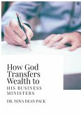 How God Transfers Wealth to His Business Ministers How God Transfers Wealth to His Business Ministers
