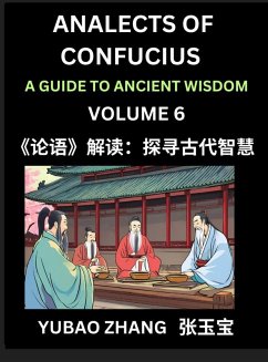 Cover Analects of Confucius (Part 6)- A Guide to Ancient Wisdom, Learn Chinese Language and Culture with Quotes and Sayings from Lunyu, Confucianism Lessons of Life Propagated by China's Master Confucius and His Disciples