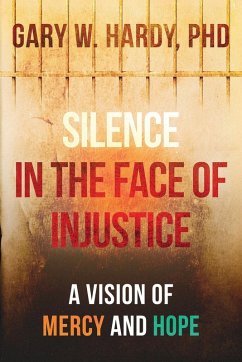 Silence In the Face of Injustice - Hardy, Gary W.