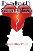 How to Break Up, Survive and Thrive How to Break Up, Survive and Thrive