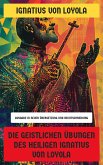 Die Geistlichen Übungen des Heiligen Ignatius von Loyola (eBook, ePUB) Die Geistlichen Übungen des Heiligen Ignatius von Loyola (eBook, ePUB)