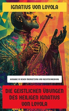 Cover Die Geistlichen Übungen des Heiligen Ignatius von Loyola (eBook, ePUB)
