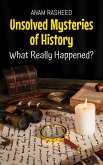 Unsolved Mysteries of History: What Really Happened? (Historical Books For Kids, #11) (eBook, ePUB)