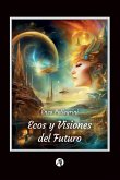 Ecos y Visiones del Futuro (eBook, ePUB) Ecos y Visiones del Futuro (eBook, ePUB)