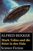 Mark Tolins und die Reise in den Halo: Science Fiction (eBook, ePUB) Mark Tolins und die Reise in den Halo: Science Fiction (eBook, ePUB)