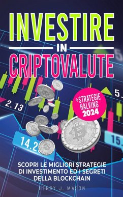 Cover Investire in Cryptovalute: Scopri le Migliori Strategie di Investimento ed i Segreti della Blockchain (eBook, ePUB)