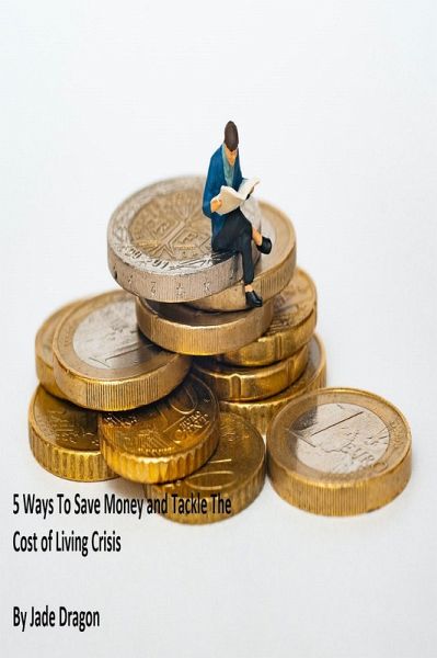 5 Ways to Save Money and Tackle The Cost of Living Crisis (eBook, ePUB)