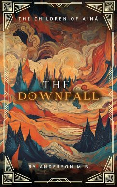 The Downfall (The Children of Ainá, #1) (eBook, ePUB) - B, Anderson M.