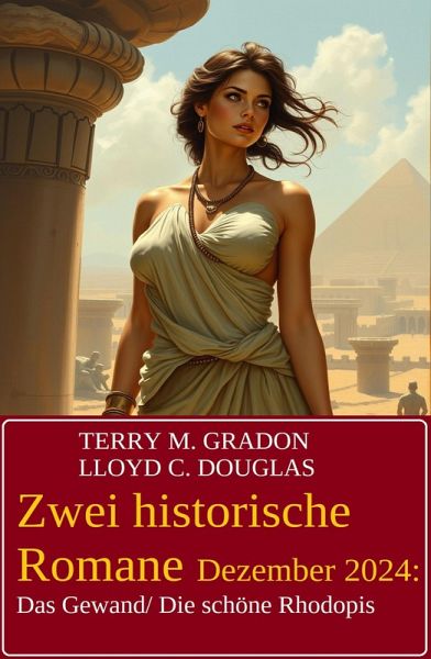 Zwei historische Romane Dezember 2024: Das Gewand/ Die schöne Rhodopis (eBook, ePUB)