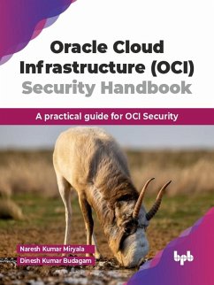 Oracle Cloud Infrastructure (OCI) Security Handbook: A practical guide for OCI Security (eBook, ePUB) - Miryala, Naresh Kumar; Budagam, Dinesh Kumar