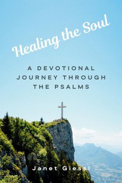 Cover Healing the Soul: A Devotional Journey Through the Psalms (eBook, ePUB)