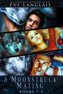 A Moonstruck Mating : Books 1 - 3 (eBook, ePUB) - Langlais, Eve