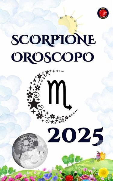 Scorpione Oroscopo 2025 (eBook, ePUB)
