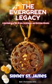 The Evergreen Legacy - A Heartwarming Tale of Love, Forgiveness, and Christmas Miracles (Christmas Series, #1) (eBook, ePUB) The Evergreen Legacy - A Heartwarming Tale of Love, Forgiveness, and Christmas Miracles (Christmas Series, #1) (eBook, ePUB)